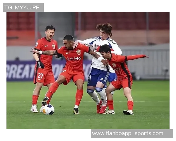 海港顽强防守成功抵御柔佛进攻客场收获宝贵平局