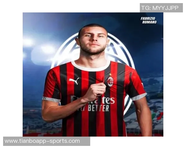 米兰计划与帕夫洛维奇续约至2031年展现球队长远发展战略 米兰计划与帕夫洛维奇续约至2031年展现球队长远发展战略